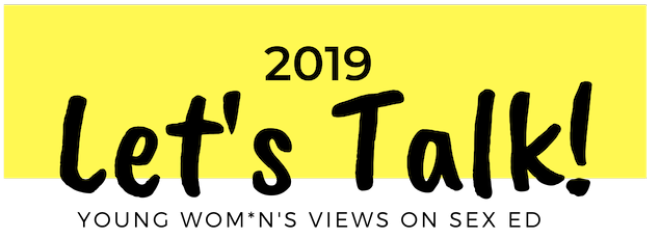 2019 let's talk young wom*n's views on sex ed logo